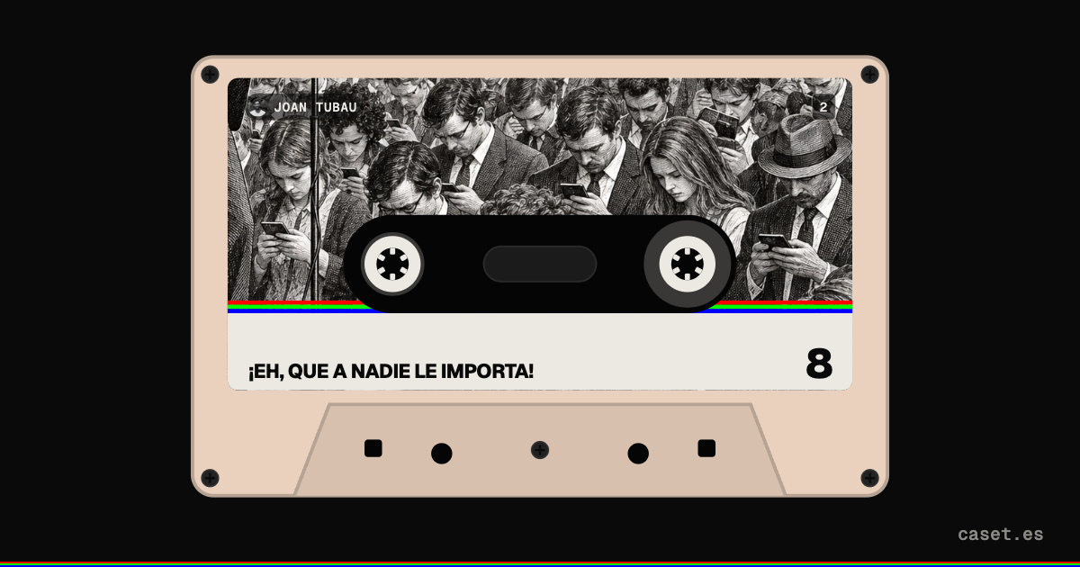 Caset de «¡Eh, que a nadie le importa!», de Joan Tubau