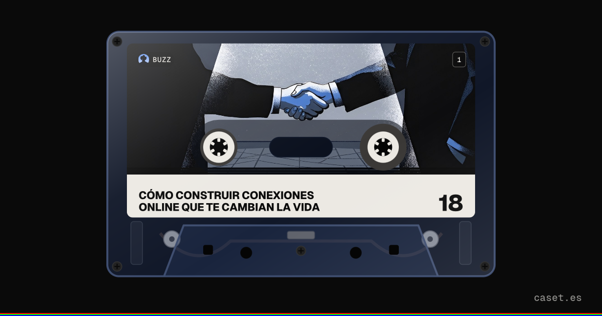 Caset de «Cómo construir conexiones online que te cambian la vida», de Buzz