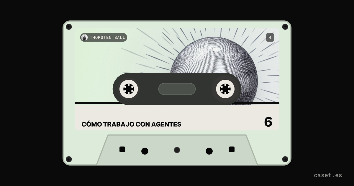 Caset de «Cómo trabajo con agentes», de Thorsten Ball